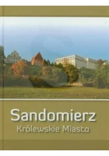 Wydawnictwo Diecezjalne Sandomierz praca zbiorowa Sandomierz. Królewskie miasto - Albumy krajoznawcze - miniaturka - grafika 2