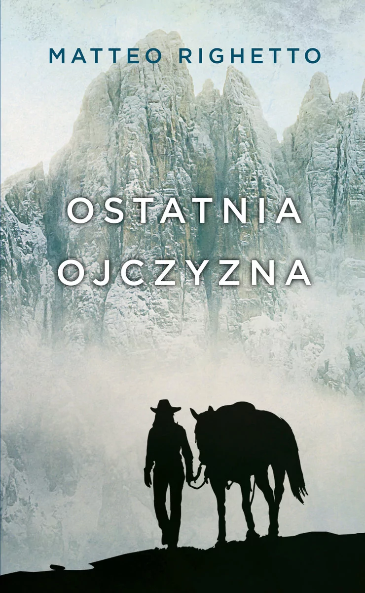 Ostatnia Ojczyzna Trylogia Ojczyzny Matteo Righetto