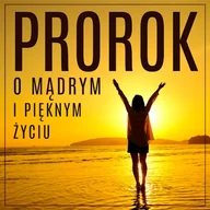 Audiobooki - poradniki - Prorok, czyli opowieść o mądrym i pięknym życiu Khalil Gibran - miniaturka - grafika 1