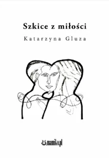 Szkice z miłości - Poezja - miniaturka - grafika 1