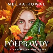 Audiobooki - romanse - Półprawdy Melka Kowal - miniaturka - grafika 1