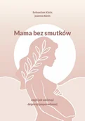 E-booki - poradniki - Mama bez smutków, czyli jak uniknąć depresji poporodowej - miniaturka - grafika 1