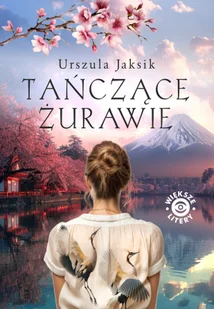 Tańczące żurawie - Literatura obyczajowa Tańczące żurawie - Literatura obyczajowa - miniaturka - grafika 1