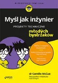Poradniki hobbystyczne - Myśl jak inżynier. Projekty techniczne dla młodych bystrzaków - miniaturka - grafika 1
