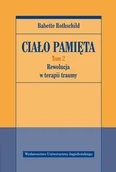 Psychologia - Wydawnictwo Uniwersytetu Jagiellońskiego Ciało pamięta. Tom 2. Rewolucja w terapii traumy Babette Rothschild - miniaturka - grafika 1