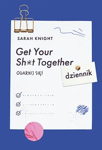 Sarah Knight Get Your Sh t Together Ogarnij się! Dziennik - Poradniki psychologiczne - miniaturka - grafika 2