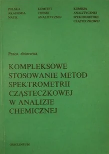 Kompleksowa stosowanie metod spektometrii cząsteczkowej - Chemia - miniaturka - grafika 1