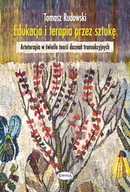 Podręczniki dla szkół wyższych - Rudowski Tomasz Edukacja i terapia przez sztukę - miniaturka - grafika 1