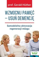 Zdrowie - poradniki - Wzmocnij Pamięć Usuń Demencję Samodzielna Aktywacja Regeneracji Mózgu Gerald Huther - miniaturka - grafika 1