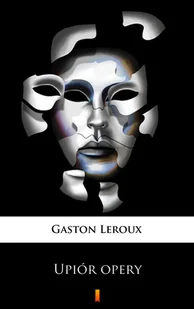 Upiór opery Gaston Leroux - E-booki - kryminał i sensacja - miniaturka - grafika 1