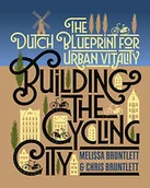 Pozostałe książki - Building the Cycling City: The Dutch Blueprint for Urban Vitality - miniaturka - grafika 1