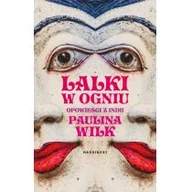 Felietony i reportaże - Marginesy Lalki w ogniu - Paulina Wilk - miniaturka - grafika 1
