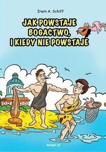 Jak powstaje bogactwo i kiedy nie powstaje Schiff Irwin A - Ekonomia - miniaturka - grafika 1