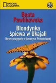 Felietony i reportaże - Blondynka śpiewa w Ukajali. Nowe przygody w Ameryce Południowej - miniaturka - grafika 1