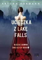 Powieści - Ucieczka z Lake Falls Budząc dawno umarłych bogów ARTUR K DORMANN - miniaturka - grafika 1