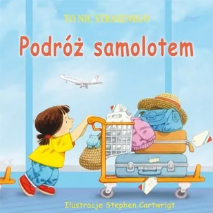 To nic strasznego. Podróż samolotem - Książki edukacyjne - miniaturka - grafika 1