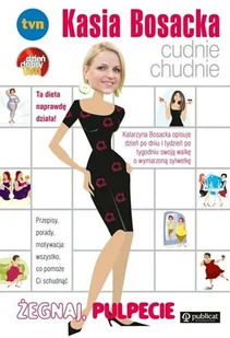 Publicat Kasia Bosacka cudnie chudnie. Żegnaj pulpecie - Katarzyna Bosacka - Diety, zdrowe żywienie - miniaturka - grafika 2