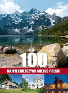 100 najpiękniejszych miejsc Polski - Albumy krajoznawcze - miniaturka - grafika 1
