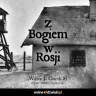 Audiobooki - historia - Z Bogiem w Rosji Walter J. Ciszek SJ - miniaturka - grafika 1