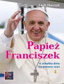 Religia i religioznawstwo - Papież Franciszek. U schyłku dnia na ponury czas. - miniaturka - grafika 1