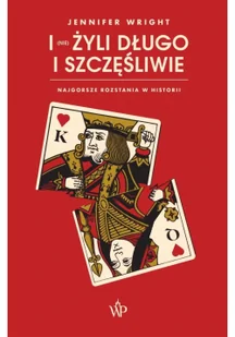 I (nie) żyli długo i szczęśliwie. Najgorsze rozstania w historii - Felietony i reportaże - miniaturka - grafika 2