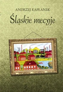 Śląskie mecyje - Książki regionalne - miniaturka - grafika 1