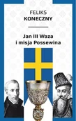 Historia świata - Jan III Waza i misja Possewina Feliks Koneczny - miniaturka - grafika 1