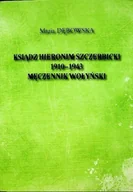 Biografie i autobiografie - Ksiądz Hieronim Szczerbicki 1910 1943 Męczennik Wołyński - miniaturka - grafika 1
