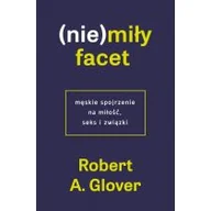 Miłość, seks, związki - (Nie)miły facet. Męskie spojrzenie na miłość, seks i związki - miniaturka - grafika 1