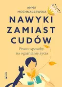 Psychologia - Nawyki zamiast cudów. Proste sposoby na ogarnianie życia - miniaturka - grafika 1