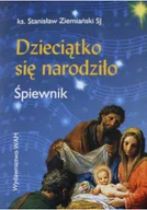 Książki o kulturze i sztuce - Dzieciątko się narodziło śpiewnik - miniaturka - grafika 1