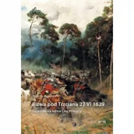 Historia świata - Infort Editions Bitwa pod Trzcianą 27 VI 1629. Legendarna łaźnia Lwa Północy Paweł Szymon Skworoda - miniaturka - grafika 1