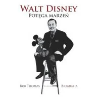 Biografie i autobiografie - WALT DISNEY POTĘGA MARZEŃ BIOGRAFIA WYD 2 Thomas Bob - miniaturka - grafika 1