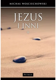 Jezus I Inni Jan Chrzciciel Uczniowie Wrogowie Michał Wojciechowski - Religia i religioznawstwo - miniaturka - grafika 2