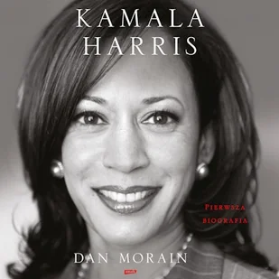 Kamala Harris. Pierwsza biografia Dan Morain - Audiobooki - biografie - miniaturka - grafika 1