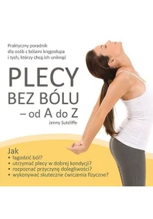 Źródła Życia Plecy bez bólu od A do Z - Jenny Sutcliffe - Zdrowie - poradniki - miniaturka - grafika 2