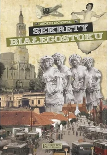 Księży Młyn Sekrety Białegostoku - Andrzej Lechowski - Historia Polski - miniaturka - grafika 2