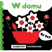Książki edukacyjne - W DOMU CO TO KSIĄŻECZKA KONTRASTOWA Opracowanie zbiorowe - miniaturka - grafika 1