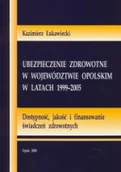 Książki medyczne - Ubezpieczenie zdrowotne w województwie opolskim w latach 1999-2005. Dostępność, jakość i finansowanie świadczeń zdrowotnych - miniaturka - grafika 1
