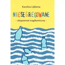 Niesegregowane. Ekopoemat tragikomiczny - Poezja - miniaturka - grafika 1
