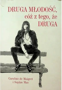 Druga młodość, cóż z tego, że druga - Moda i uroda - miniaturka - grafika 4