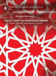 Transfer kultury arabskiej w dziejach Polski Tom VII Hieronim Kaczmarek - Felietony i reportaże - miniaturka - grafika 1