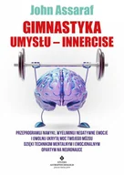 E-booki - poradniki - Gimnastyka Umysłu – Innercise. Przeprogramuj nawyki, wyeliminuj negatywne emocje i uwolnij ukrytą moc twojego mózgu dzięki technikom mentalnym i emocj - miniaturka - grafika 1