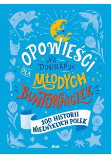 Debit Opowieści na dobranoc dla młodych buntowniczek. 100 historii niezwykłych Polek - Pozostałe książki - miniaturka - grafika 2