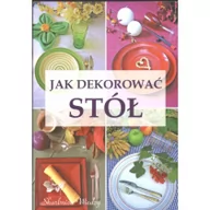 Dom i ogród - Jak dekorować stół - miniaturka - grafika 1