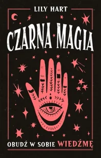 Czarna magia. Obudź w sobie wiedźmę - Lily Hart - Ezoteryka - miniaturka - grafika 1