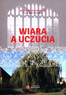 Wojciech Op Giertych Wiara a uczucia - Religia i religioznawstwo - miniaturka - grafika 2