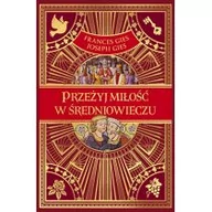 Historia świata - ZNAK Przeżyj miłość w średniowieczu - Frances Gies - miniaturka - grafika 1