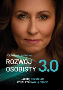 Rozwój osobisty 3.0. Jak się rozwijać i znaleźć swoją drogę - Jolanta Bujnowska - książka - Rozwój osobisty - miniaturka - grafika 1
