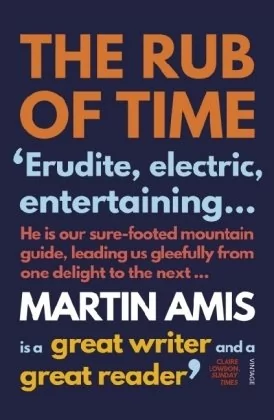 Martin Amis The Rub of Time